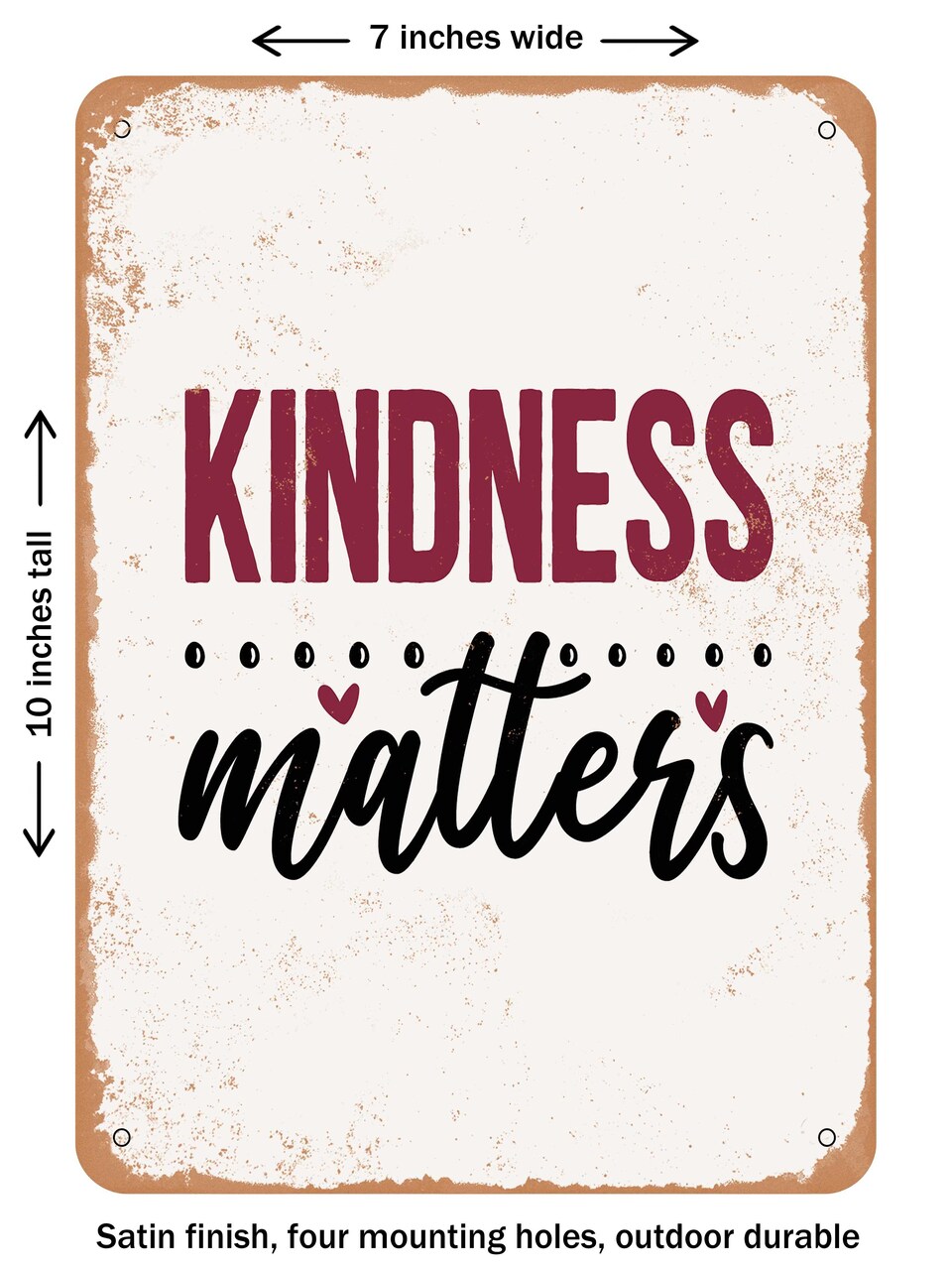 DECORATIVE METAL SIGN - Kindness Matters - 3 - Vintage Rusty Look